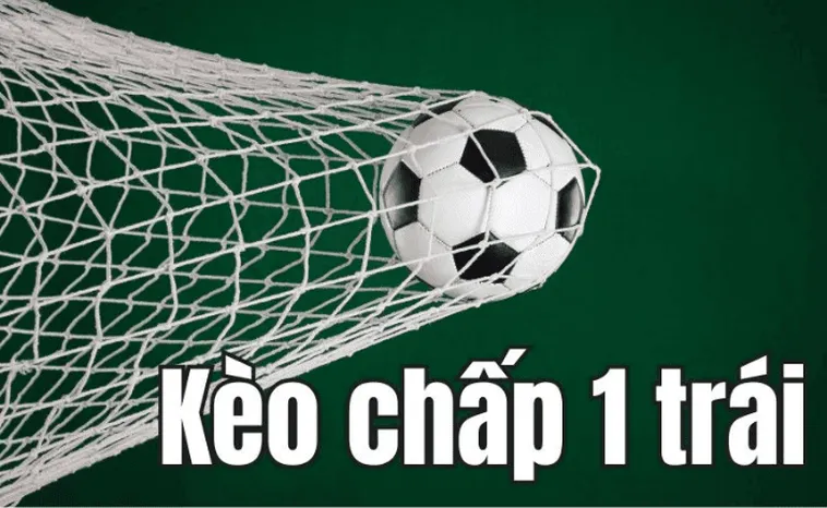 Hướng Dẫn Cách Chơi Kèo Chấp 1 Chuẩn Xác Và Chiến Thuật Tính Toán Hiệu Quả