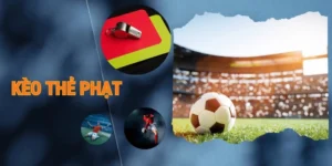 Cách Chơi Kèo Thẻ Phạt Chuẩn Xác Hiệu Quả Cho Người Mới Bắt Đầu